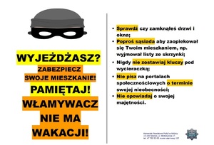 Plakat dot. włamań do domów.
Po lewej stronie głowa złodzieja w czarnej masce. Pod spodem hasło: Wyjeżdżasz? Zabezpiecz mieszkanie, pamiętaj złodziej nie ma wakacji. 
Po prawej stronie dobre rady jak zabezpieczyć mieszkanie.