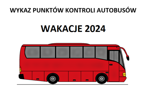 Czerwony autobus na białym tle. Nad nim napis WYKAZ PUNKTÓW KONTROLI AUTOBUSÓW WAKACJE 2024
