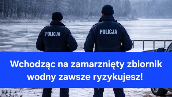 Nie ma bezpiecznego lodu! Chodzenie po zamarzniętej tafli zbiornika wodnego – nawet blisko brzegu – może w każdej chwili zakończyć się tragedią!