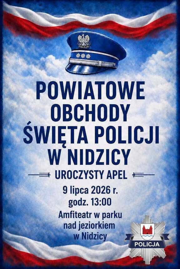 plakat zaproszenie na powiatowe obchody święta policji w nidzicy z informacją gdzie i kiedy odbędzie się uroczystość tj. 9 lipca godzina 13:00 amfiteatr w parku nad jeziorkiem w nidzicy. 
na plakacie flaga polski, policyjna czapka i odznaka policyjna wszystko na niebieskim tle.